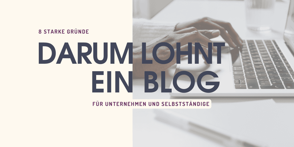 8 starke Gründe, warum sich ein Blog für Selbstständige lohnt